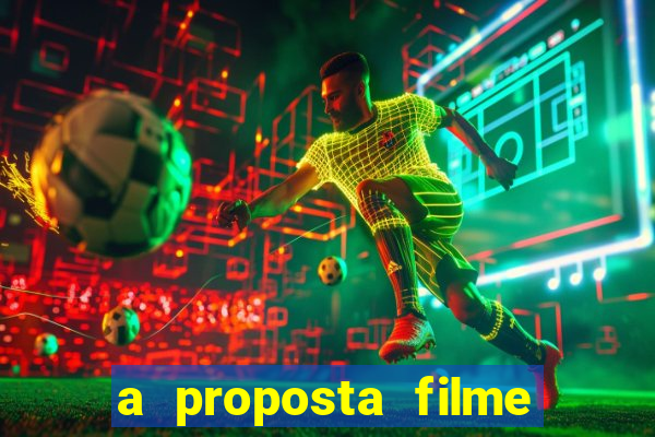 a proposta filme completo dublado topflix